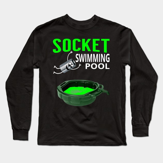 Socket Swimming Pool Tuner Mechanic Car Lover Enthusiast Funny Gift Idea Long Sleeve T-Shirt by GraphixbyGD